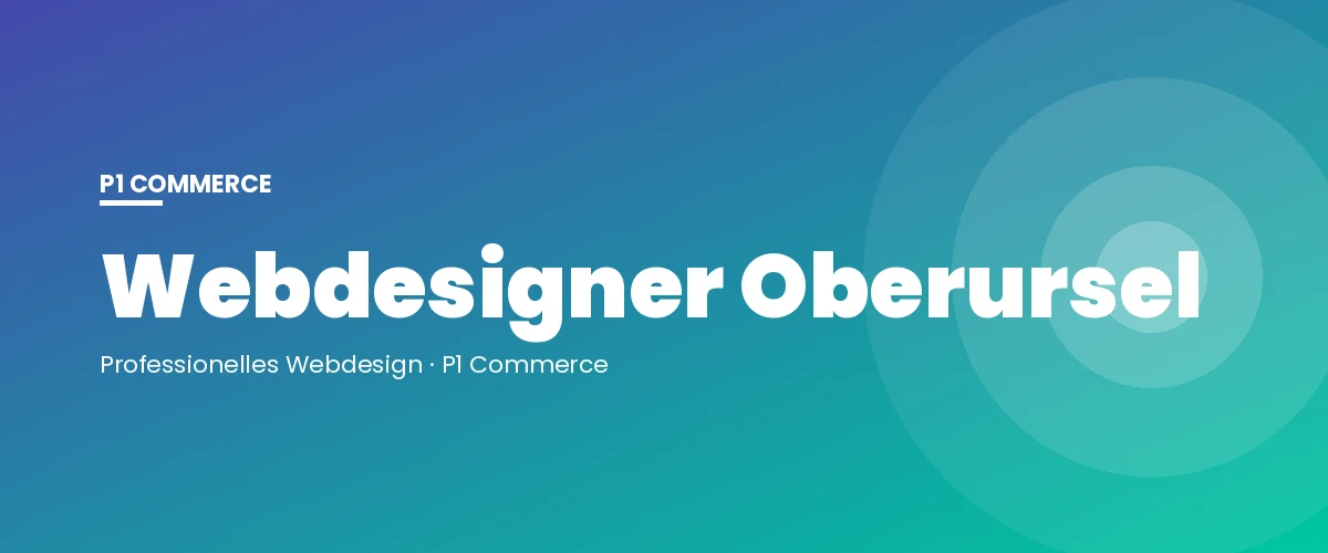 Webdesigner Oberursel – P1 Commerce Webagentur